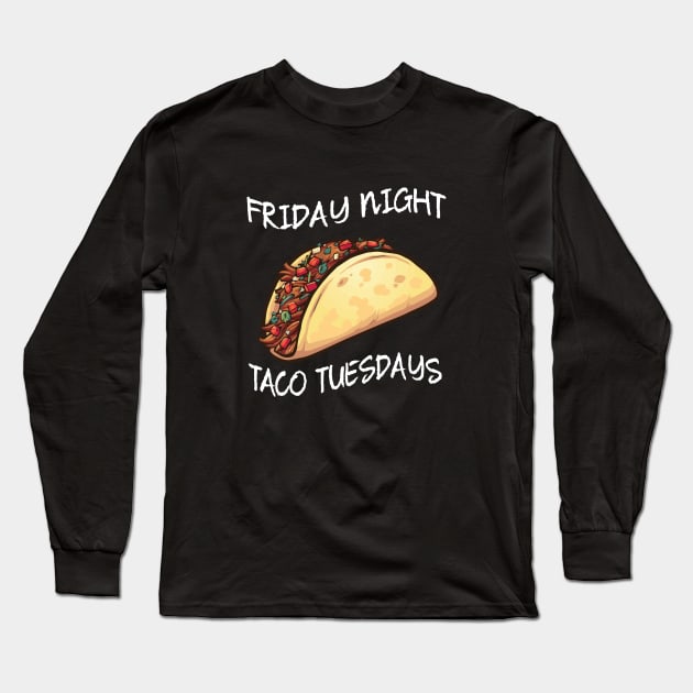 Friday Night is Taco Tuesday Long Sleeve T-Shirt by waveformUSA